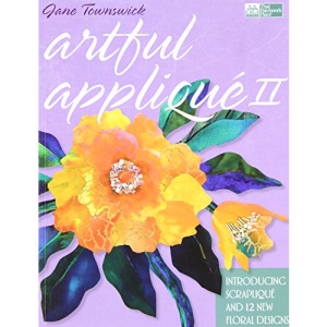 Artful Applique II: Introducing Scraplique and 12 New Floral Designs (That Patchwork Place)