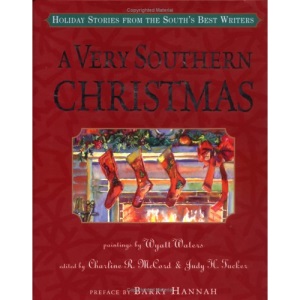 A Very Southern Christmas: Holiday Stories from the South's Best Writers