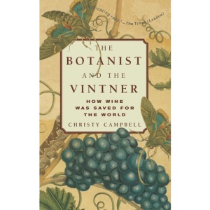 The Botanist and the Vintner: How Wine Was Saved for the World