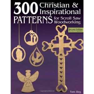 300 Christian and Inspirational Patterns for Scroll Saw Woodworking