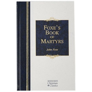 Foxe's Book of Martyrs (Hendrickson Christian Classics)