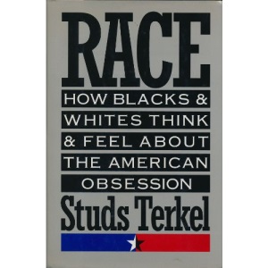Race: How Blacks & Whites Think & Feel about the American Obsession