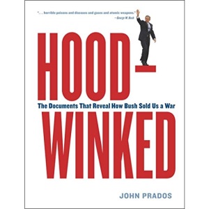 HOODWINKED: How the Bush Administration Sold Us a War
