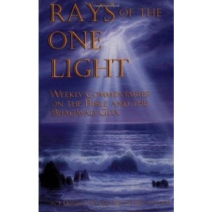 Rays of the One Light: Weekly Commentaries on the Bible and Bhagavad Gita