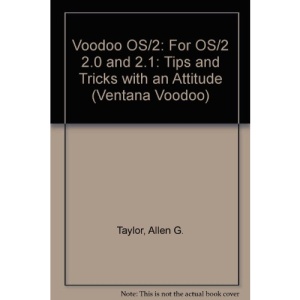 Voodoo OS/2: For OS/2 2.0 and 2.1: Tips and Tricks with an Attitude (Ventana Voodoo)