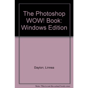 The Photoshop WOW! Book: Windows Edition