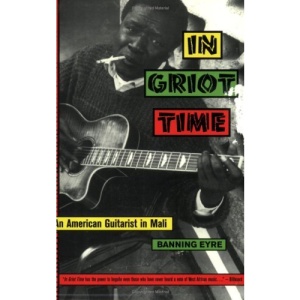 In Griot Time: Guitar Cultures of Mali