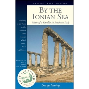 By the Ionian Sea: Notes of a Ramble in Southern Italy (Interlink's Lost & Found Classic Travel Writing Series)