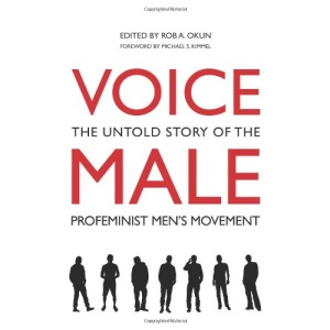 Voice Male: The Untold Story of the Pro-Feminist Men's Movement