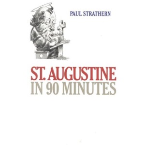 St. Augustine in 90 Minutes (Philosophers in 90 Minutes)