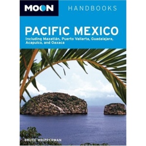 Moon Pacific Mexico: Including Mazatlan, Puerto Vallarta, Guadalajara, Acapulco, (Moon Handbooks)