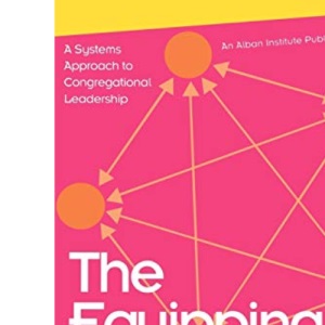 The Equipping Pastor: A Systems Approach to Congregational Leadership