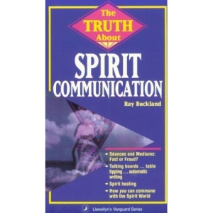 The Truth About Spirit Communication (Llewellyn's Vanguard)