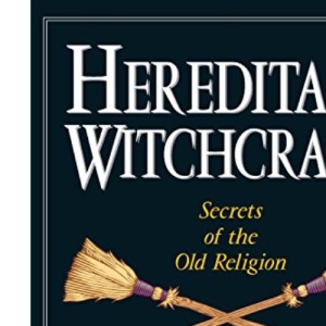 Hereditary Witchcraft: Secrets of the Old Religion