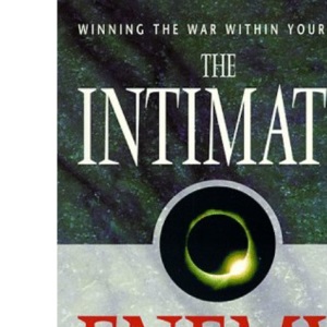 The Intimate Enemy: Winning the War with Yourself