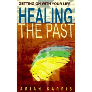 Healing the Past: And Getting on with Your Life