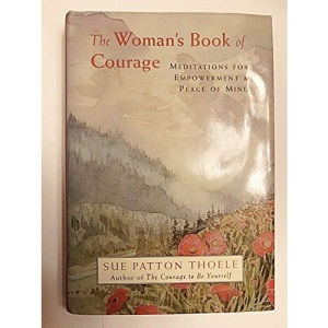 The Woman's Book of Courage: Meditations for Empowerment & Peace of Mind