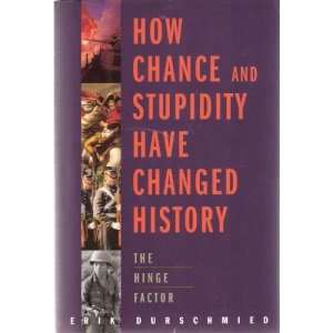 How Chance and Stupidity Have Changed History Edition: First