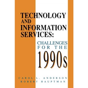 Technology and Information Services: Challenges for the 1990's (Contemporary Studies in Information Management, Policies & Services)