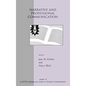 Narrative and Professional Communication (ATTW Contemporary Studies in Technical Communication): 10