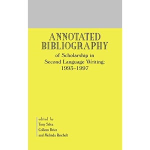 Annotated Bibliography of Scholarship in Second Language Writing: 1993-1997 (Contemporary Studies in Second Language Learning)