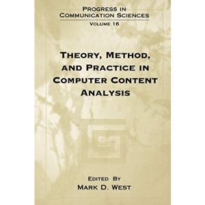 Theory, Method, and Practice in Computer Content Analysis (Progress in Communication Sciences): 16