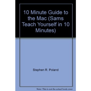 10 Minute Guide to the Mac (Sams Teach Yourself in 10 Minutes)