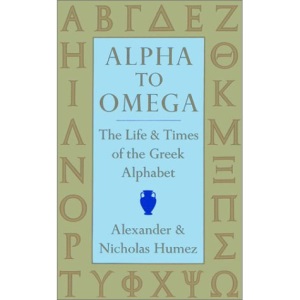 Alpha to Omega: The Life & Times of the Greek Alphabet