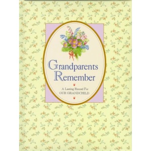 Grandparents Remember: A Lasting Record for Our Grandchild