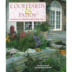 Courtyards & Patios: Designing and Landscaping Elegant Outdoor Spaces