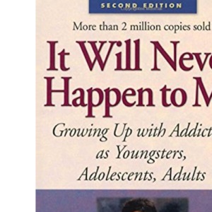 It Will Never Happen to Me: Growing Up with Addiction as Youngsters, Adolescents, Adults