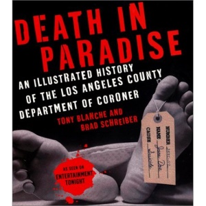 Death in Paradise: An Illustrated History of the Los Angeles County Department of Coroner