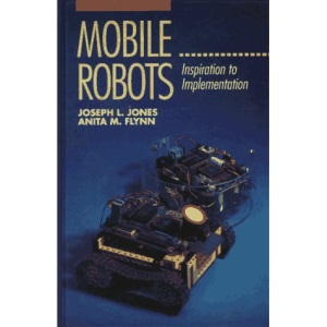 Mobile Robots: Inspiration to Implementation, Second Edition