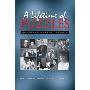 A Lifetime of Puzzles: A Collection of Puzzles in Honor of Martin Gardner's 90th Birthday