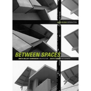 Between Spaces: Smith Miller and Hawkinson Architecture, Judith Turner Photography