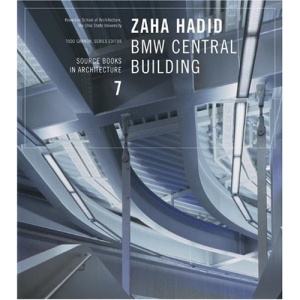 Zaha Hadid: BMW Central Building, Leipzig, Germany (Source Books in Architecture)