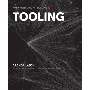 Tooling (Pamphlet Arch. 27): Pamphlet Architecture 27: 0027
