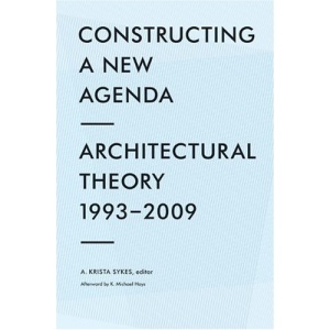 Constructing a New Agenda for Architecture: Architectural Theory 1993-2009