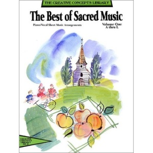 The Best of Sacred Music: Volume One - A-L: 1 (Creative Concepts Library)