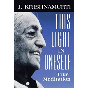 This Light in Oneself: True Meditation