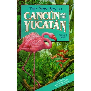 The New Key to Cancun and the Yucatan (New key guides)