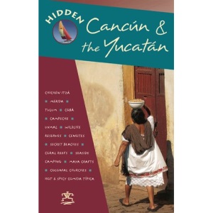 Hidden Cancun and the Yucatan (Hidden guides)
