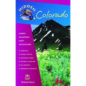 Hidden Colorado: Including Denver, Boulder, Aspen, Vail, Rocky Mountain National Park, and Mesa Verde National Park (Hidden Travel)