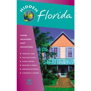 Hidden Florida: Including Miami, Orlando, Fort Lauderdale, Tampa Bay, the Everglades, and the Keys