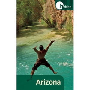 Hidden Arizona: Including Phoenix, Tucson, Sedona, and the Grand Canyon (Hidden Arizona)