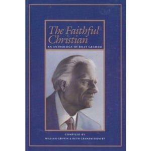 The Faithful Christian: An Anthology of Billy Graham