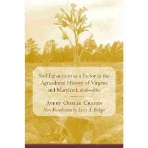 Soil Exhaustion as a Factor in the Agricultural History of Virginia and Maryland, 1606-1860 (Southern Classics)