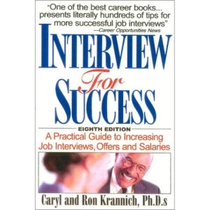 Interview for Success: A Practical Guide to Increasing Job Interviews, Offers and Salaries (Win the Interview Win the Job)