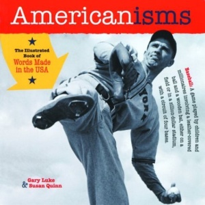 Americanisms: The Illustrated Book of Words Made in the U.S.A.