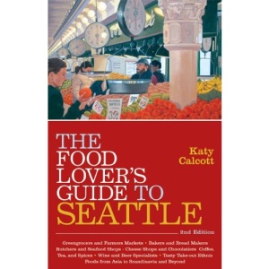 The Food Lover's Guide to Seattle